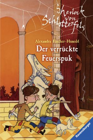 [Sherlock von Schlotterfels 03] • Der verrückte Feuerspuk